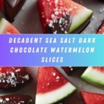 Sea Salt Dark Chocolate Watermelon Slices Recipe