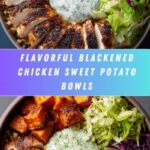 Blackened Chicken and Sweet Potato Bowls: An Incredible and Nutritious Dinner Option Recipe
