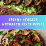 Avocado Garlicky Mushroom Toast Recipe