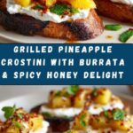 Grilled Pineapple Crostini with Burrata & Spicy Honey Recipe
