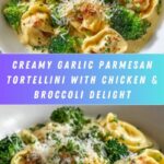 Creamy Garlic Parmesan Tortellini with Chicken & Broccoli Recipe