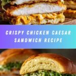 Crispy Chicken Caesar Sandwich: A Delicious Twist on a Classic Favorite Recipe