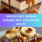 Banana Caramel Nut Cheesecake Recipe