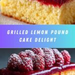 Grilled Sunny Lemon Pound Cake with Raspberries Recipe
