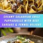 Creamy Calabrian Chili Pappardelle with Beef Sausage & Fennel Recipe