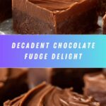 Easy No-Fail Chocolate Fudge Recipe